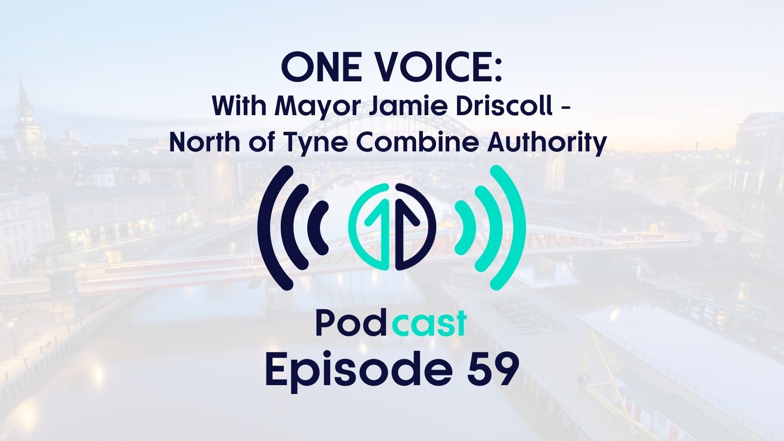 One Voice with Mayor Jamie Driscoll, North of Tyne Combined Authority | Episode 59